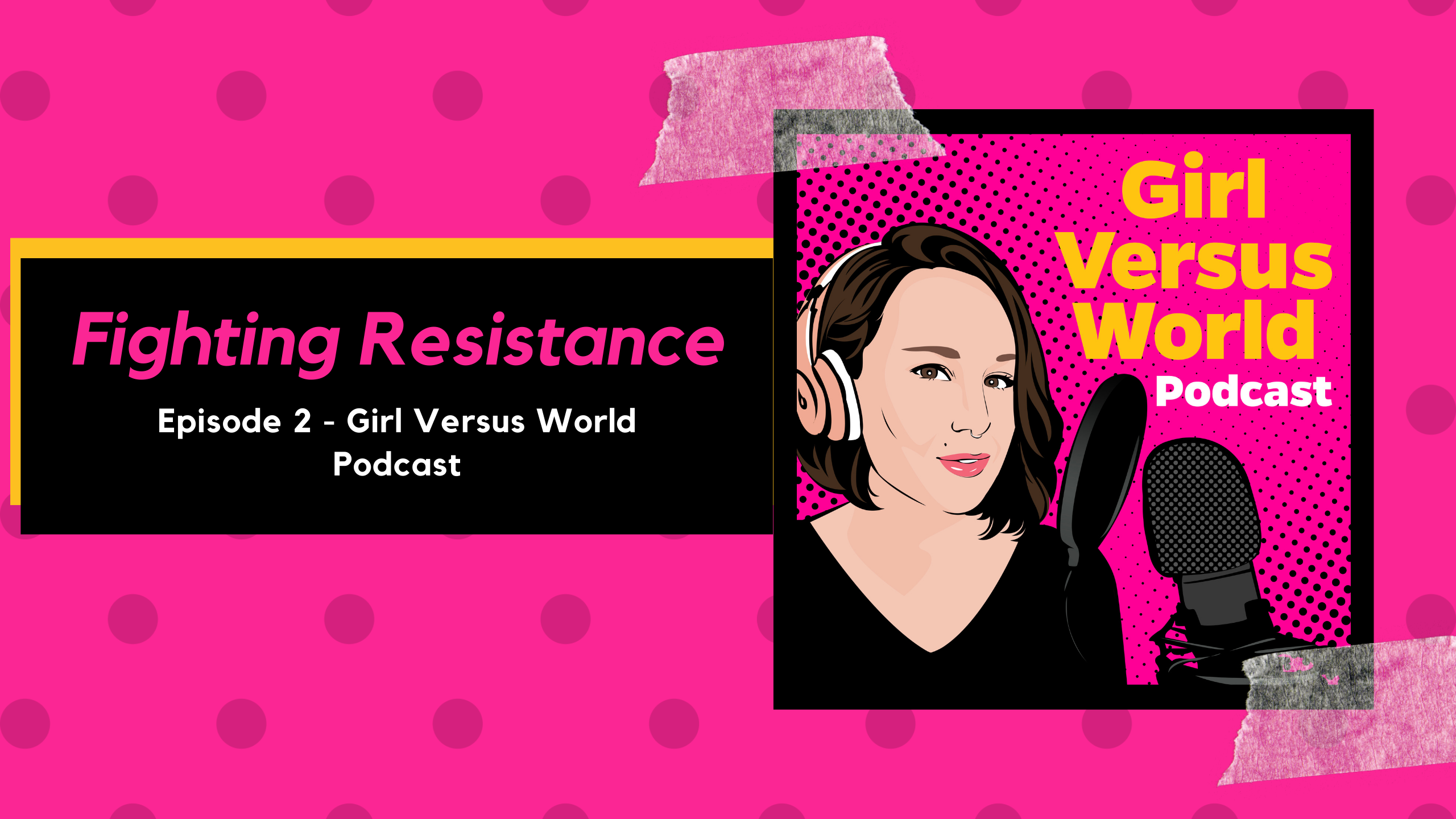 Podcast Episode 3: Fighting Resistance
